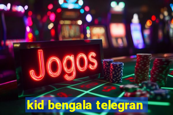 kid bengala telegran